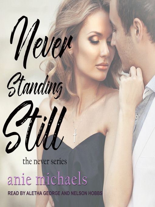 Title details for Never Standing Still by Anie Michaels - Wait list